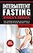 Intermittent Fasting: Intermittent Fasting Womens Edition: The Comprehensive Beginner's Guide For Steady Weight Loss (Intermittent Fasting, Women, Weight Loss, Lose Weight, 5 2 diet)