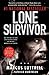 Lone Survivor: The Eyewitness Account of Operation Redwing and the Lost Heroes of SEAL Team 10