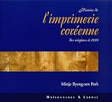 Histoire de l'imprimerie coréenne : Des origines à 1910 by