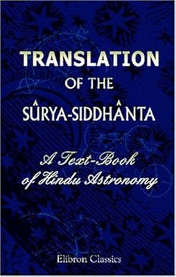 Translation of the SÃ»rya-SiddhÃ¢nta: A Text-Book of Hindu Astronomy