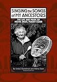 Singing the Songs of My Ancestors: The Life and Music of Helma Swan, Makah Elder (Volume 244) (The C by