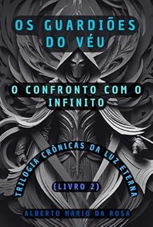 Livro Crônicas Da Luz Eterna - Livro 2 - Os Guardiões Do Véu