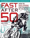 Fast After 50: How to Race Strong for the Rest of