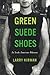 Green Suede Shoes by Larry Kirwan