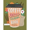Coffee Animals Coloring Book: A Fun Coloring Gift Book for Coffee ...