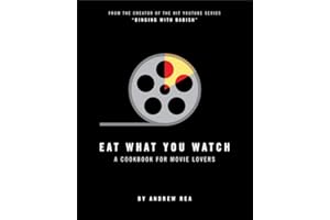 Eat What You Watch: A Cookbook for Movie Lovers