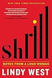 Shrill: Notes from a Loud Woman