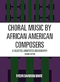 Choral Music by African-American Composers: A Selected, Annotated Bibliography, 2nd Edition by