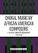 Choral Music by African-American Composers: A Selected, Annotated Bibliography, 2nd Edition by