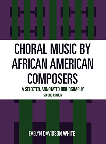 Choral Music by African-American Composers: A Selected, Annotated Bibliography, 2nd Edition by 