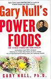 Gary Null's Power Foods: The 15 Best Foods for Your Health by Gary Null. Ph.d