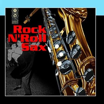 The Rock N Roll Sax Players Rock N Roll Sax Amazon Com Music rock n roll sax