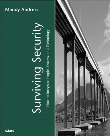 Surviving Security: How to Integrate People, Process, and Technology