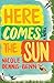 Here Comes the Sun: A Novel