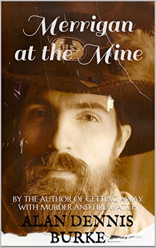Merrigan at the Mine: BY THE AUTHOR OF GETTING AWAY WITH MURDER AND FIRE WATCH