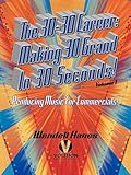 The 30-30 Career: Making 30 Grand in 30 Seconds Producing Music for Commercials: Volume 1 by 