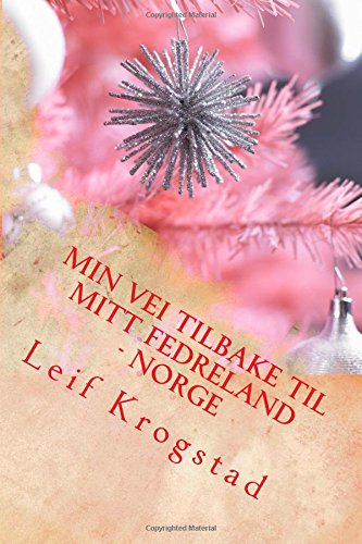 Min Vei tilbake til mitt Fedreland - Norge (Norwegian Edition) by Leif Krogstad
