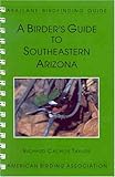 A Birder's Guide to Southeastern Arizona, Taylor, Richard C., 187878806X