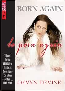 Amazon.com: Born Again, to Porn Again: Confessions of an Angel ...