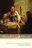 Remedies and Rituals: Folk Medicine in Norway and the New Land by Kathleen Stokker