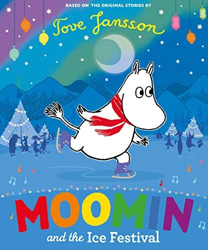 Moomin and the Ice Festival Hardcover – Picture Book, 6 Sept. 2018