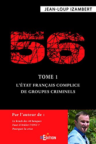 56 - Tome 1 : L'État français complice de groupes criminels (Faits de société) (French Edition) by Jean-Loup Izambert