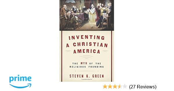 Amazoncom Inventing A Christian America The Myth Of The - 