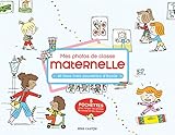 Mes photos de classe maternelle : Et tous mes souvenirs d'école by 