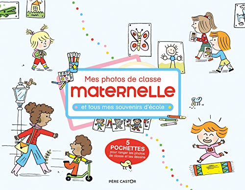 Mes photos de classe maternelle : Et tous mes souvenirs d'école by 