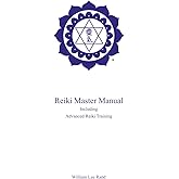 Reiki Master Manual: Including Advanced Reiki Training