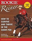 Rookie Reiner: How to Survive and Thrive in the Show Pen by Heather Cook