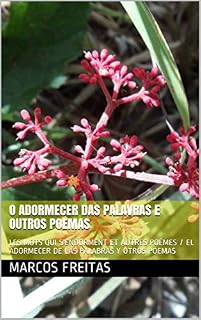 Livro O Adormecer das Palavras e Outros Poemas: LES MOTS QUI S'ENDORMENT ET AUTRES POÈMES / EL ADORMECER DE LAS PALABRAS Y OTROS POEMAS