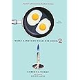 What Einstein Told His Cook 2: The Sequel: Further Adventures in Kitchen Science