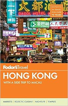 Fodor's Hong Kong (Full-color Travel Guide), by Fodor's Travel Guides Fodor's Hong Kong (Full-color Travel Guide), by Fodor's Travel Guides