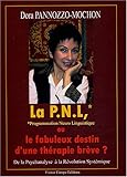 La PNL, ou le fabuleux destin d'une thérapie brève ? : De la Psychanalyse à la Révolution Systé by