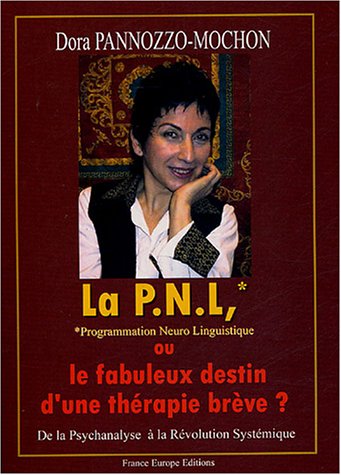 La PNL, ou le fabuleux destin d'une thérapie brève ? : De la Psychanalyse à la Révolution Systé by (Paperback)
