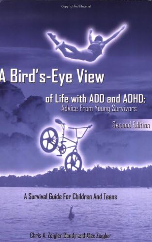 A Bird's-Eye View of Life with ADD and ADHD: Advice from Young Survivors