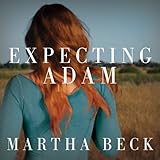 Expecting Adam: A True Story of Birth, Rebirth, and Everyday Magic by