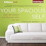 Your Spacious Self: Clear the Clutter and Discover Who You Are by 