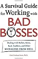A Survival Guide for Working With Bad Bosses: Dealing With Bullies, Idiots, Back-stabbers, And Other Managers from Hell