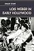 Lois Weber in Early Hollywood by Shelley Stamp