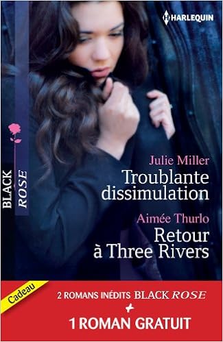 Troublante Dissimulation Retour A Three Rivers Passion Pour Un Prive Promotion Amazon Fr Miller Julie Thurlo Aimee Summers Cara Livres