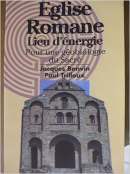 Eglise Romane Lieu D Energie Pour Une Geobiologie Du Sacre Amazon De Bonvin Jacques Trilloux Paul Bucher