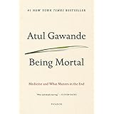 Being Mortal: Medicine and What Matters in the End