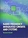 Radio Frequency Integrated Circuits and Systems by