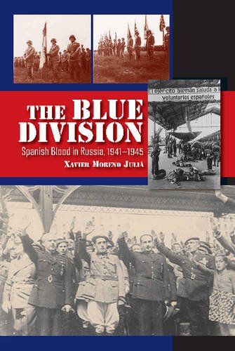 The Blue Division: Spanish Blood in Russia, 1941–1945 (The Canada Blanch/Sussex Academic Studie)