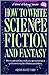 How to Write Science Fiction and Fantasy (Genre Writing Book 2)