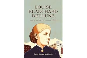 Louise Blanchard Bethune: Every Woman Her Own Architect (Excelsior Editions)