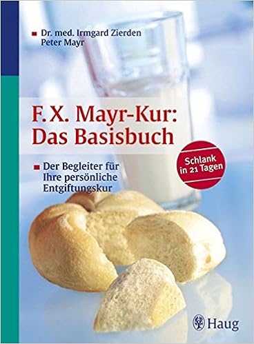 F X Mayr Kur Das Basisbuch Der Begleiter Fur Ihre Personliche Entgiftungskur Amazon De Zierden Irmgard Mayr Peter Bucher