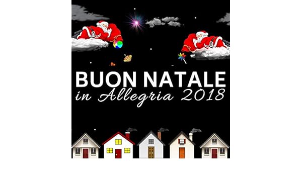Buon Natale In Allegria Mp3.Buon Natale In Allegria 2018 Le Piu Belle Canzoni Di Natale By Natale Famiglia On Amazon Music Amazon Com